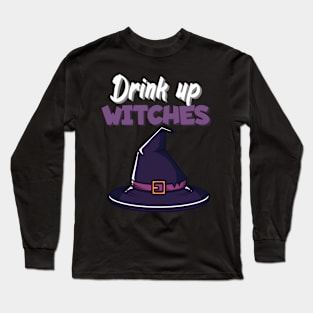 Drink up witches Long Sleeve T-Shirt